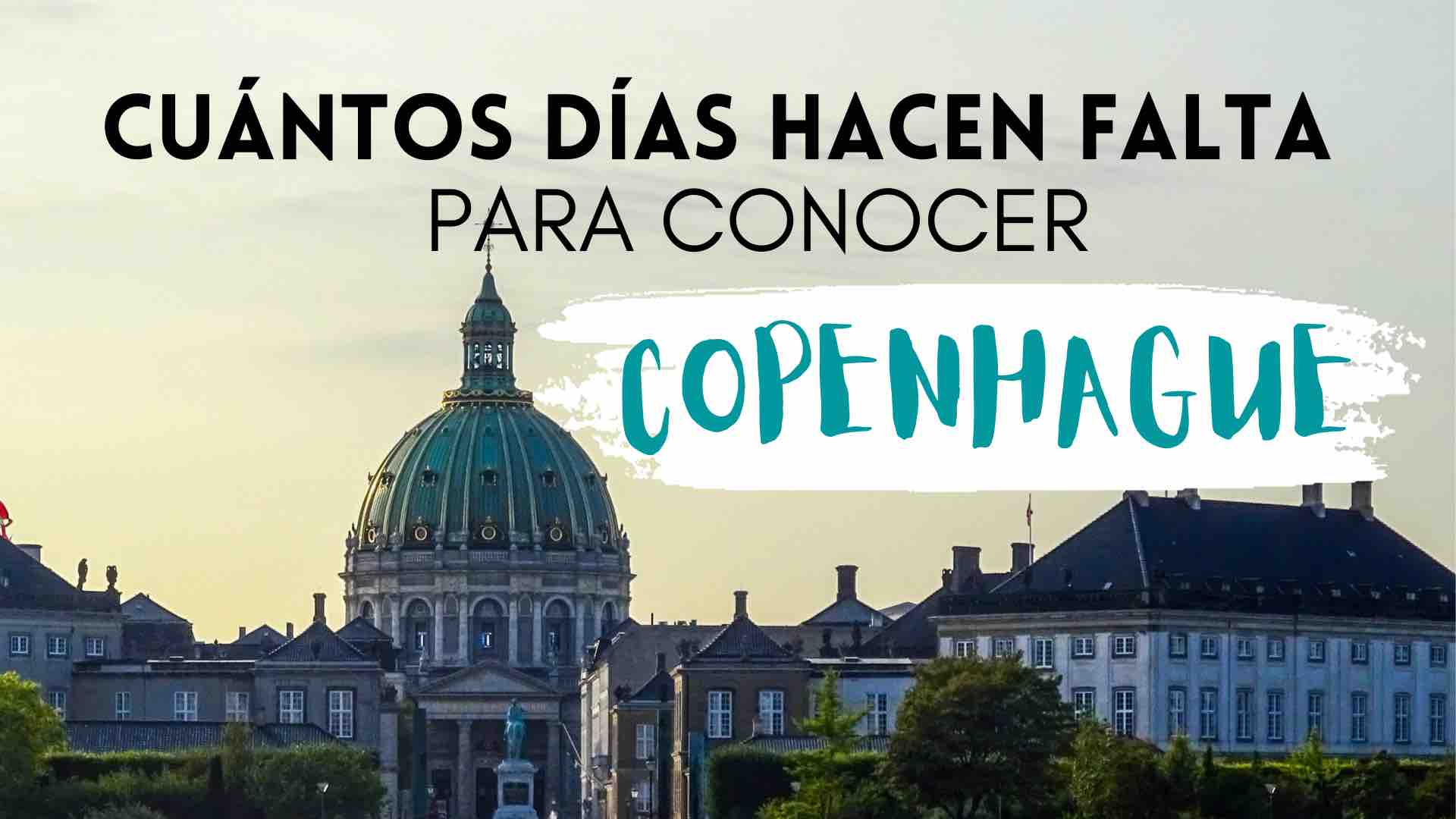 ¿Cuántos días se necesitan para conocer Copenhague?