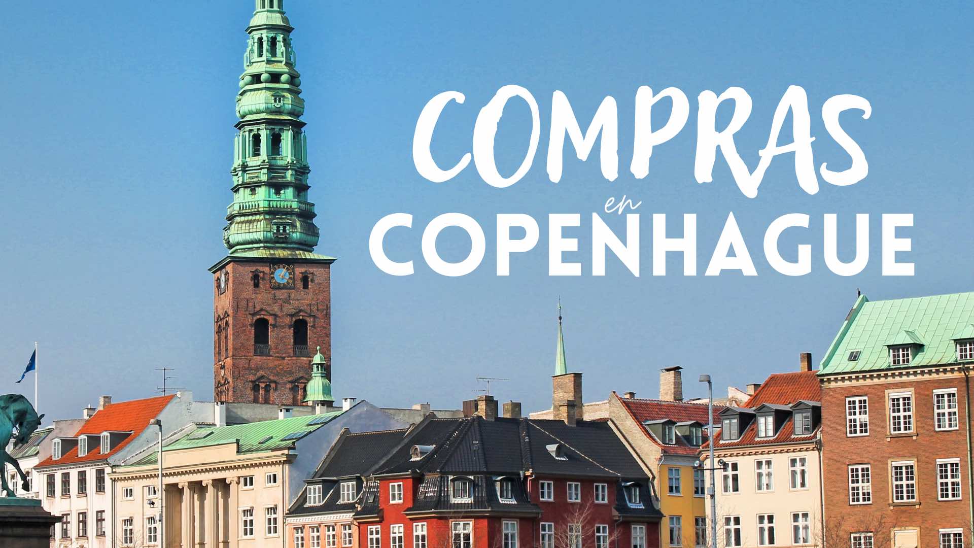 De compras por Copenhague | Mejores zonas y tiendas