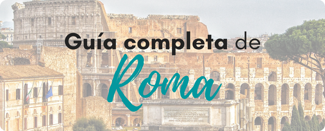 Guía completa de Roma | Pasaporteandonos